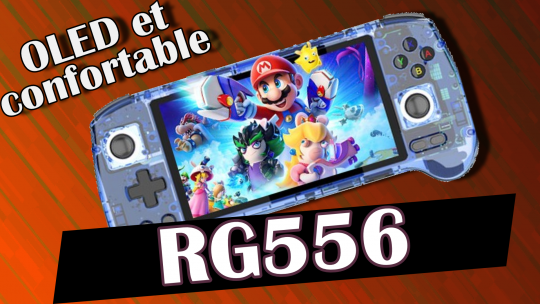 RG556 – Amoled & confort !